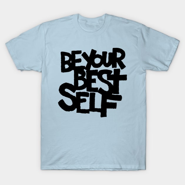 Be Your Best Self T-Shirt by MatthewTaylorWilson